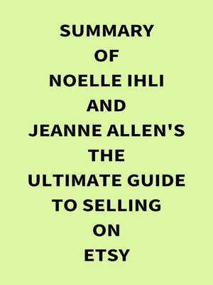 cover image of Summary of Noelle Ihli and Jeanne Allen's the Ultimate Guide to Selling on Etsy